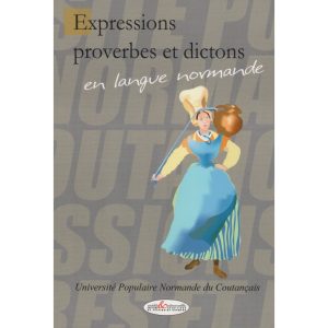 Expressions proverbes et dictons en langue normande