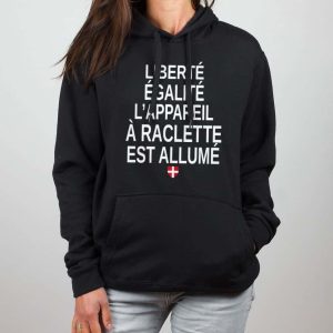 SWEAT FEMME  : LIBERTÉ ÉGALITÉ L&rsquo;APPAREIL À RACLETTE EST ALLUMÉ