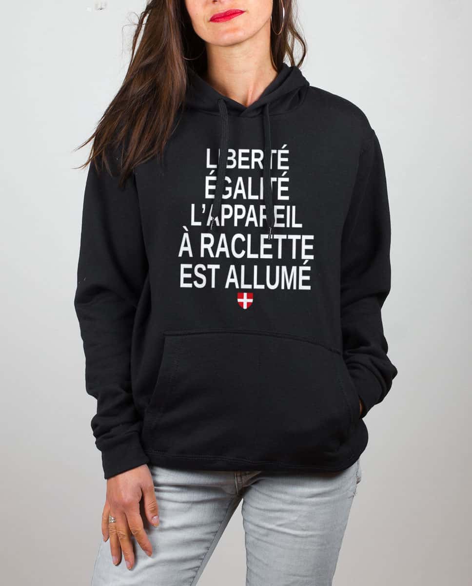 SWEAT FEMME : LIBERTÉ ÉGALITÉ L’APPAREIL À RACLETTE EST ALLUMÉ