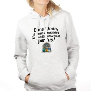 SWEAT FEMME : Dans 10min, je nous considère comme définitivement perdus !